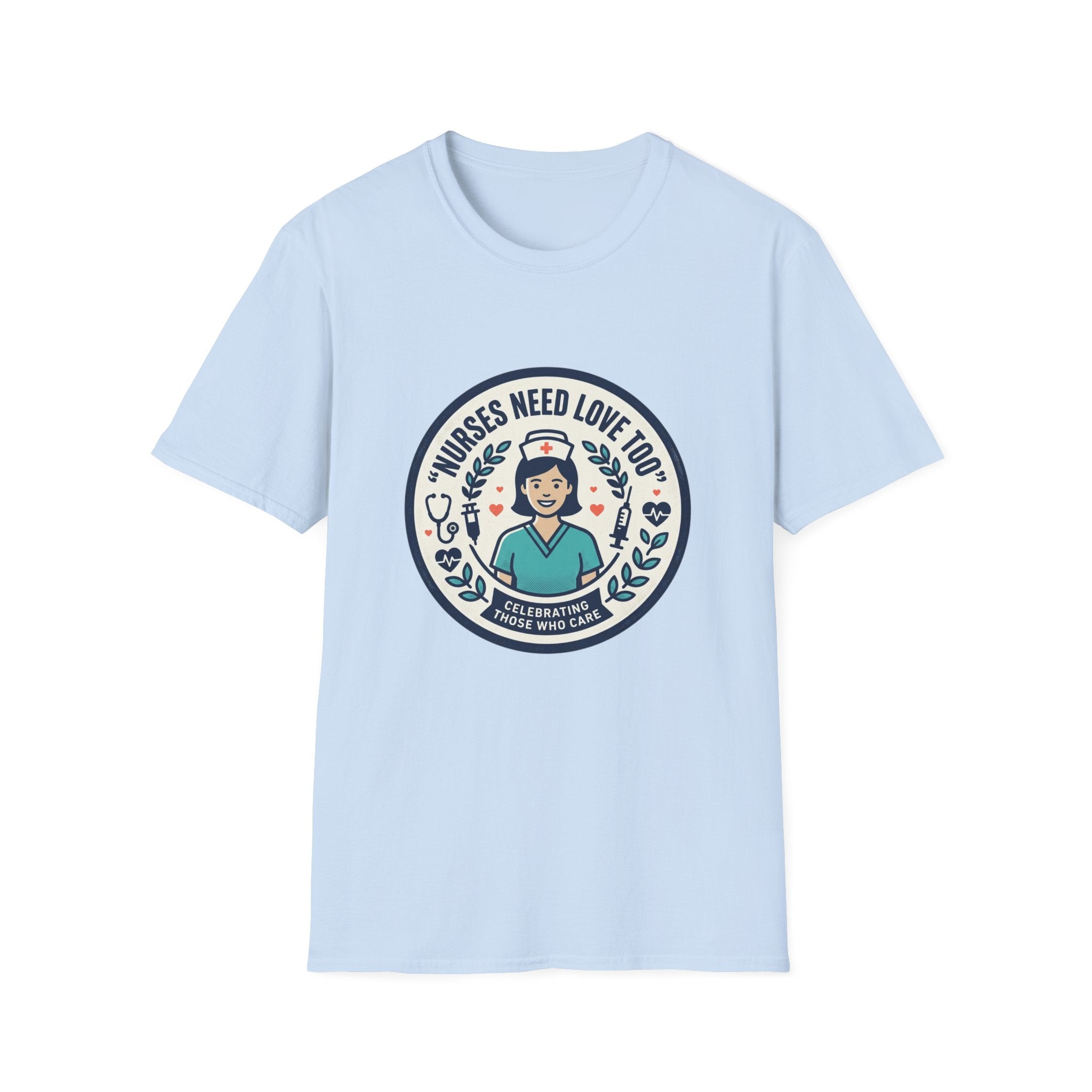 Nurse Appreciation T-Shirt — "Nurses Need Love Too" Cute Retro Nurse Badge