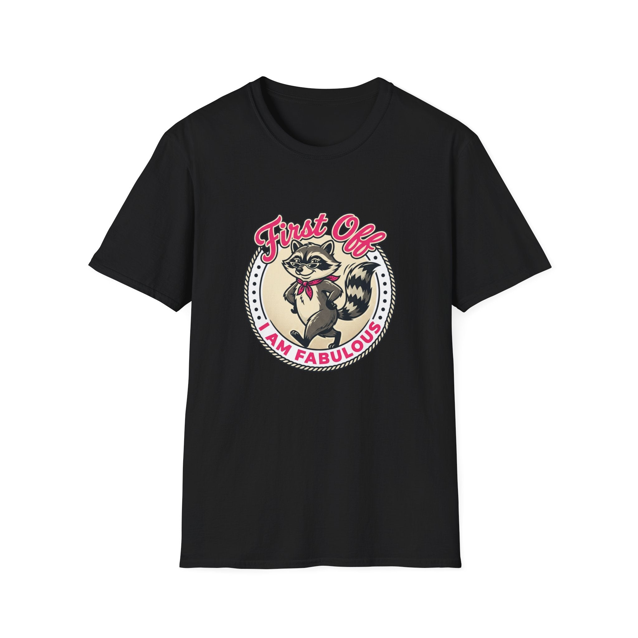 Foxy Raccoon 'First Off I Am Fabulous' Graphic T-Shirt