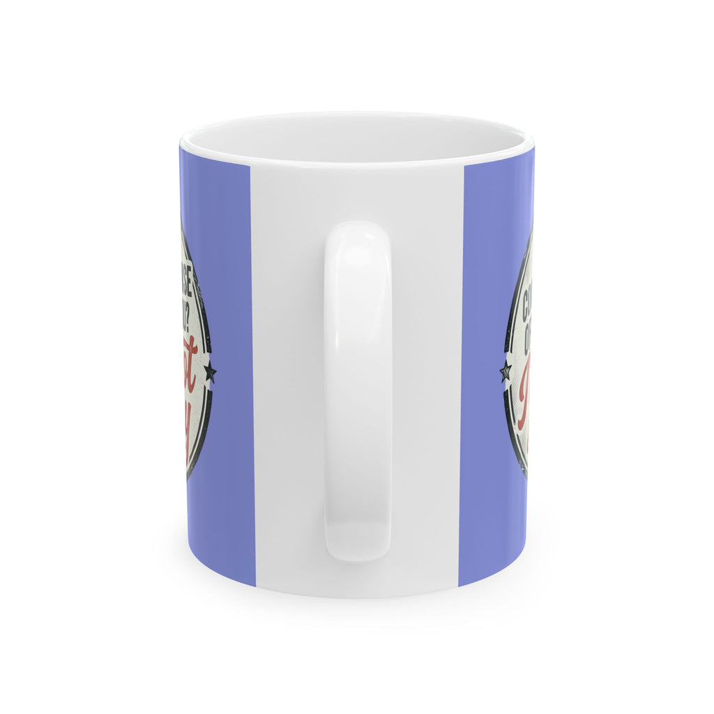 Ceramic Mug - 'My License Says No, But I Did Not Say Sorry' Vintage Badge Coffee Cup
