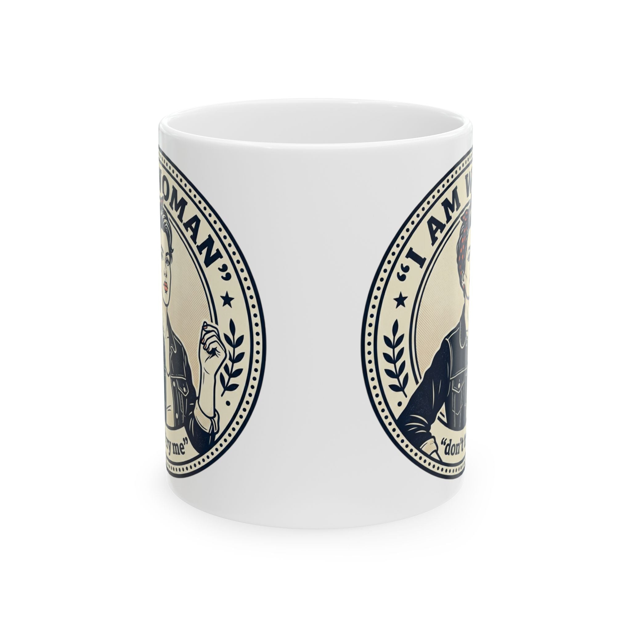 I Am Woman Ceramic Mug — Empowering Feminist Coffee Cup (11oz, 15oz)