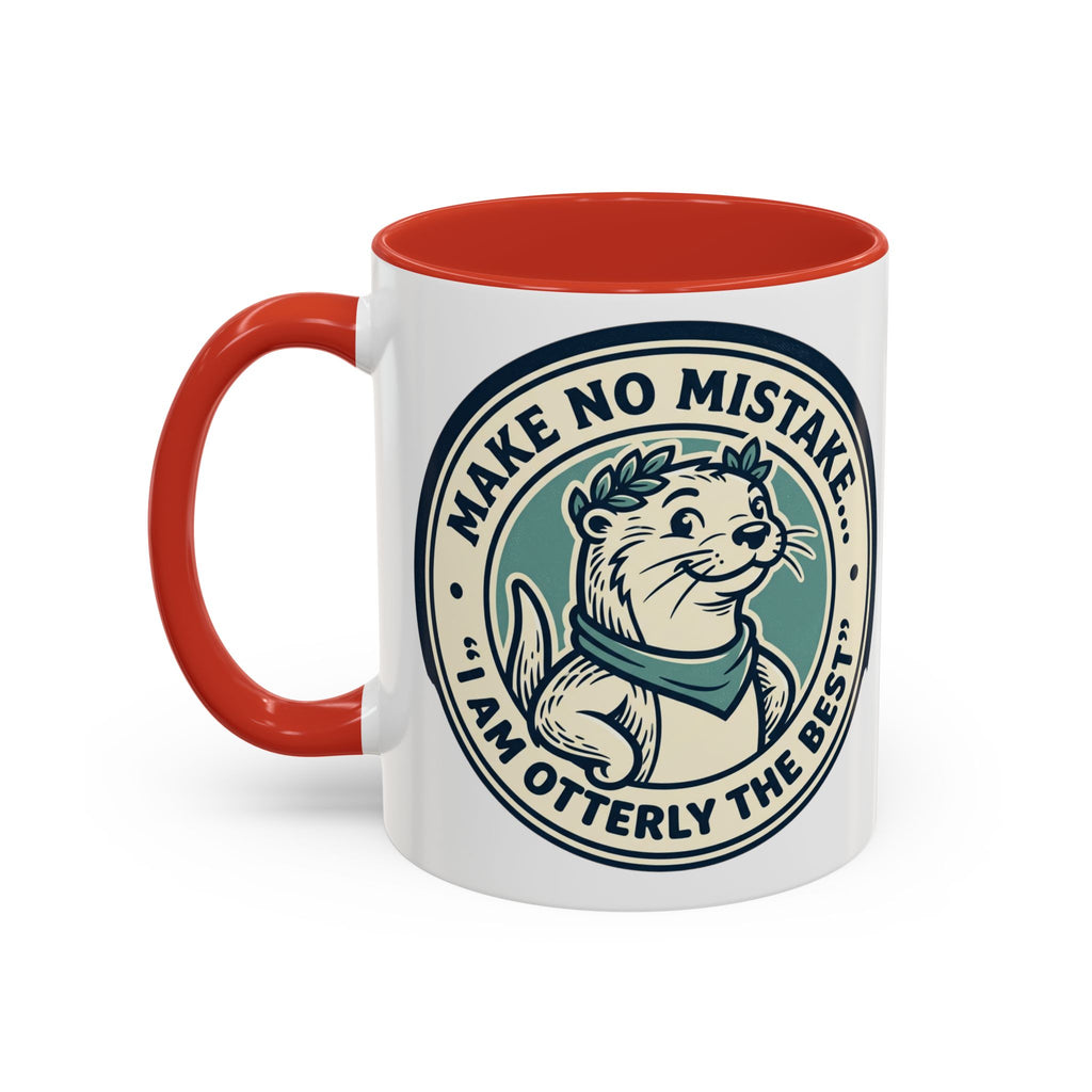 Otter Coffee Mug - "Make No Mistake I Am Otterly The Best" Accent Ceramic Mug