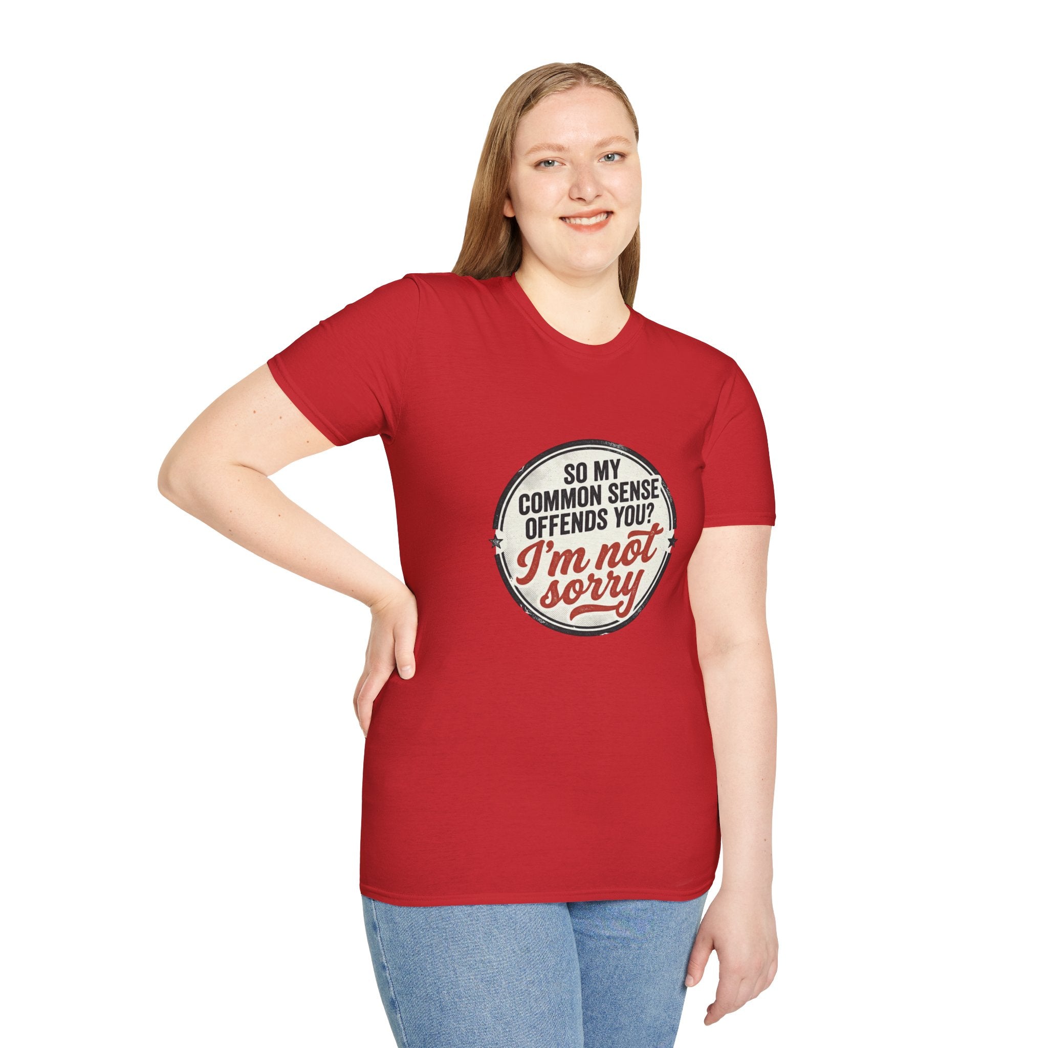 T-Shirt — "So My Common Sense Offends You? I'm Not Sorry" Funny Graphic Tee