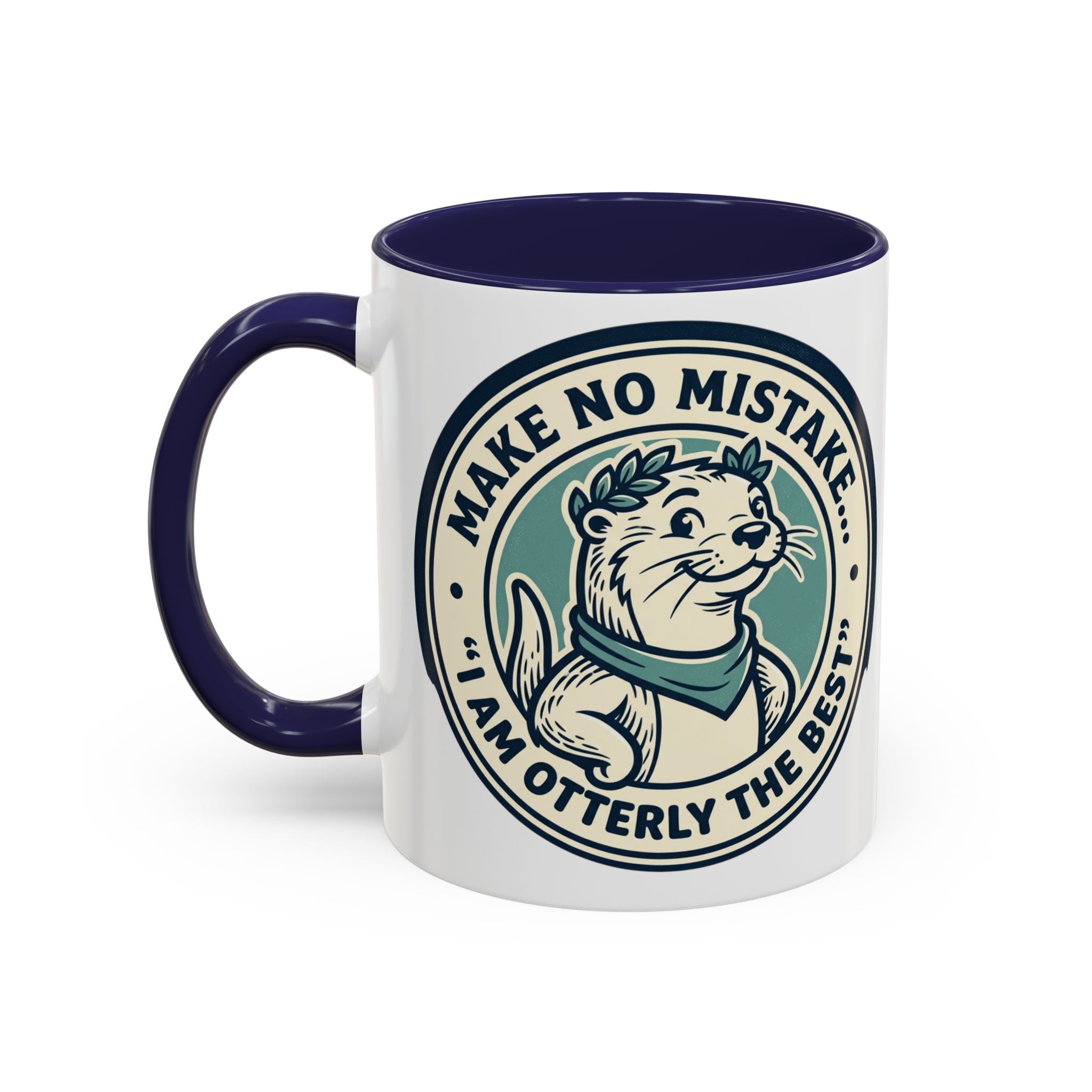Otter Coffee Mug - "Make No Mistake I Am Otterly The Best" Accent Ceramic Mug
