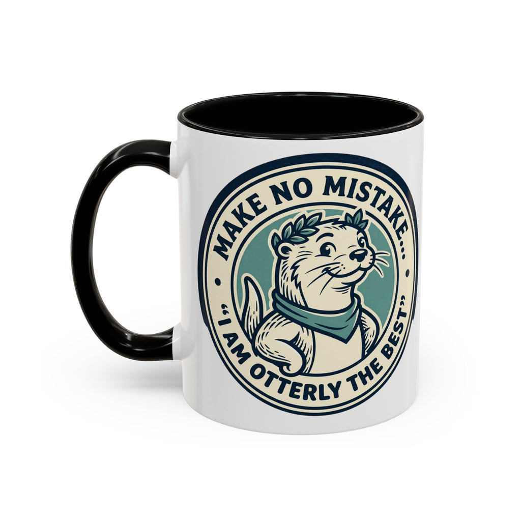 Otter Coffee Mug - "Make No Mistake I Am Otterly The Best" Accent Ceramic Mug