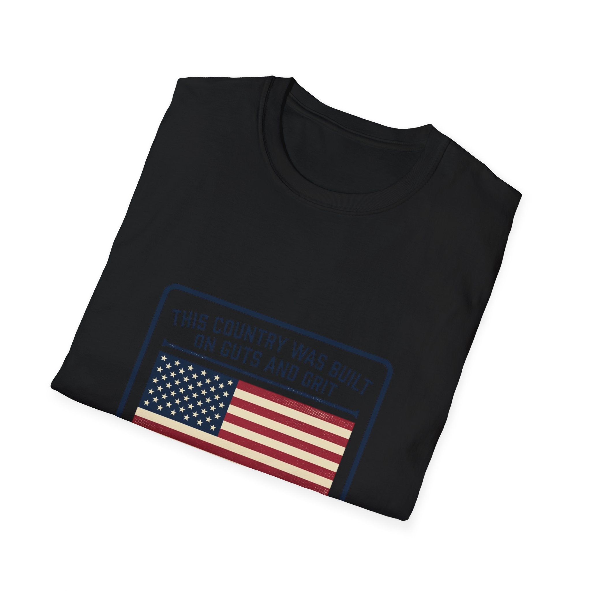 Patriotic 'Not Given' Flag T-Shirt — This Country Was Built on Guts and Grit Tee