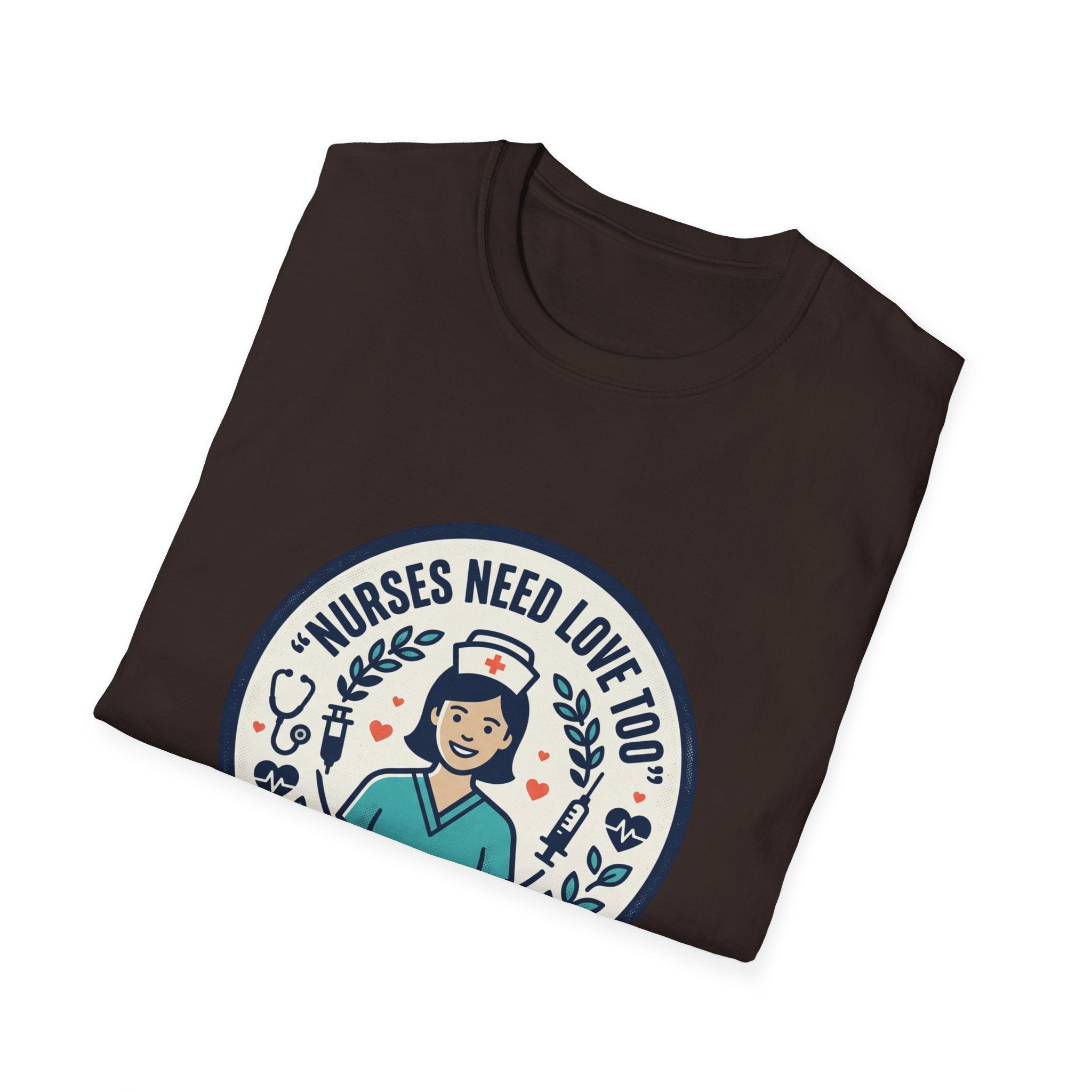 Nurse Appreciation T-Shirt — "Nurses Need Love Too" Cute Retro Nurse Badge