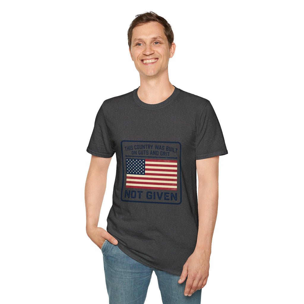 Patriotic 'Not Given' Flag T-Shirt — This Country Was Built on Guts and Grit Tee