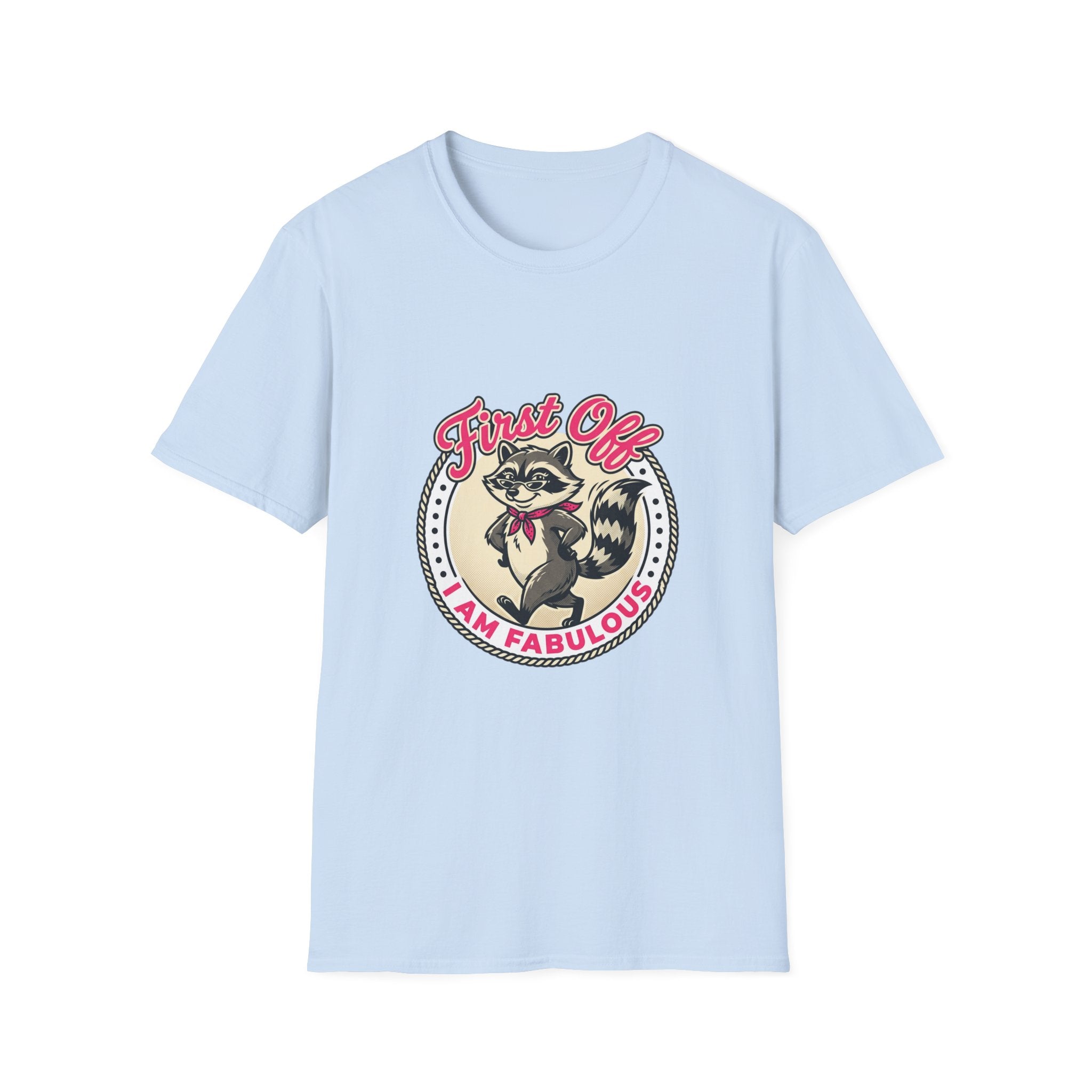 Foxy Raccoon 'First Off I Am Fabulous' Graphic T-Shirt