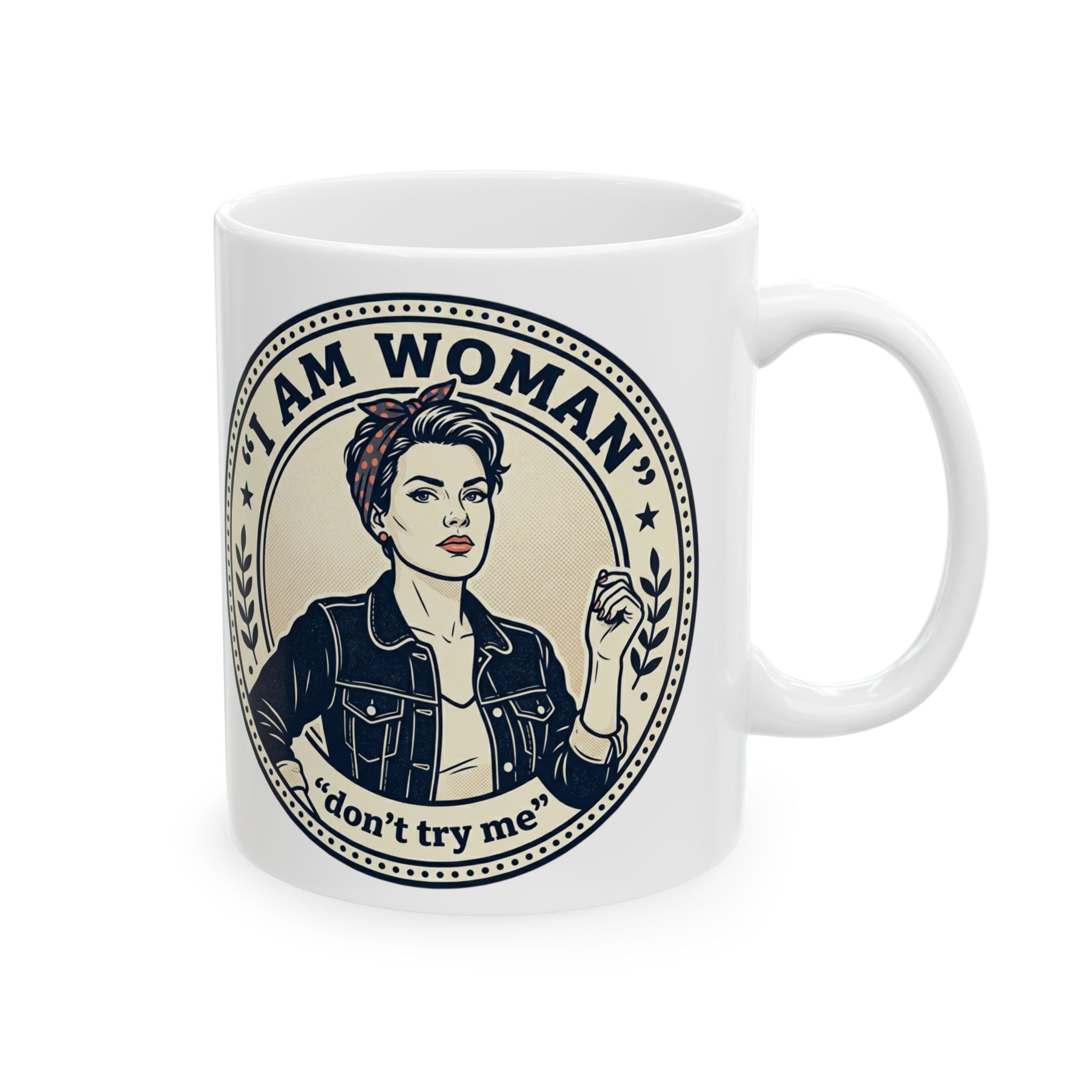 I Am Woman Ceramic Mug — Empowering Feminist Coffee Cup (11oz, 15oz)