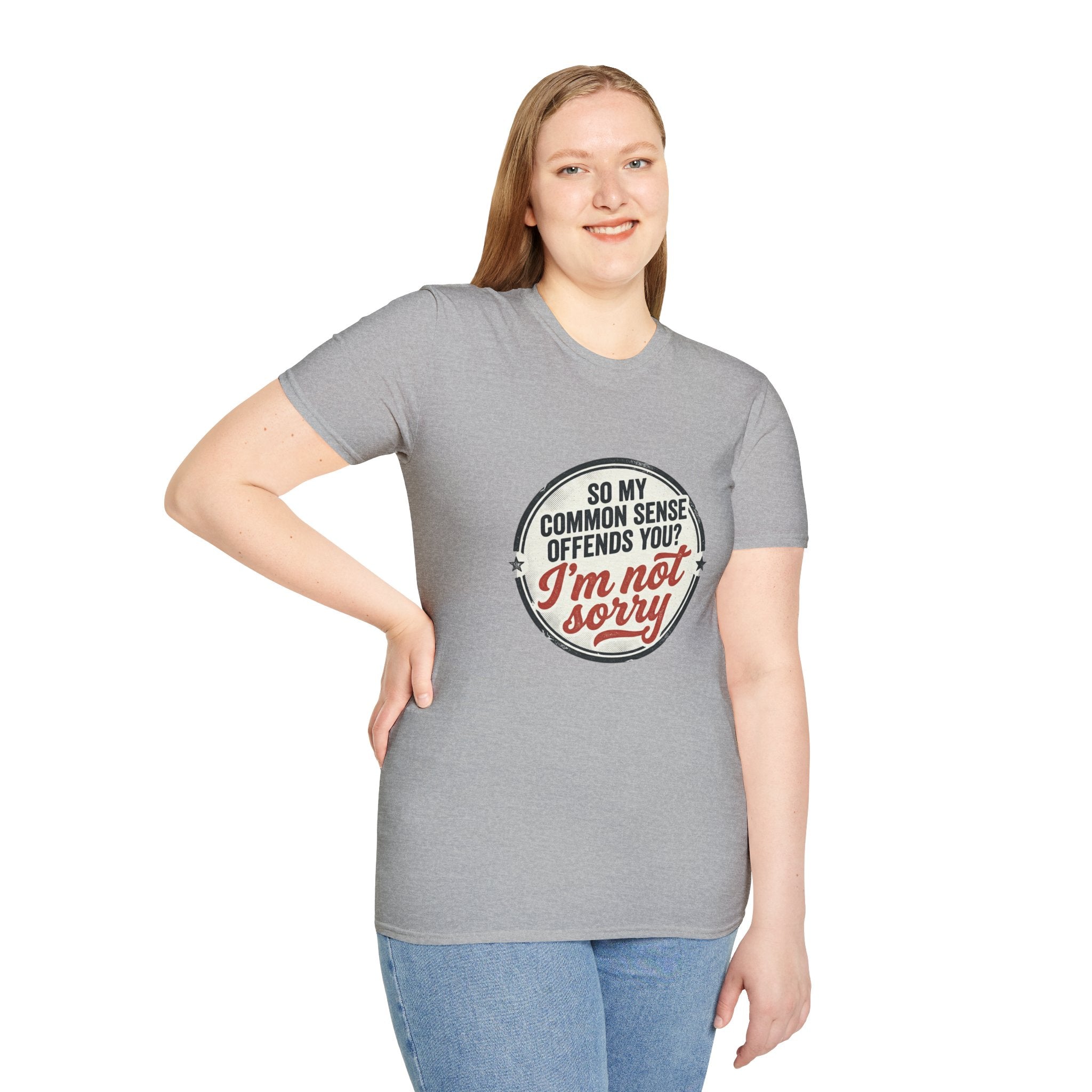 T-Shirt — "So My Common Sense Offends You? I'm Not Sorry" Funny Graphic Tee