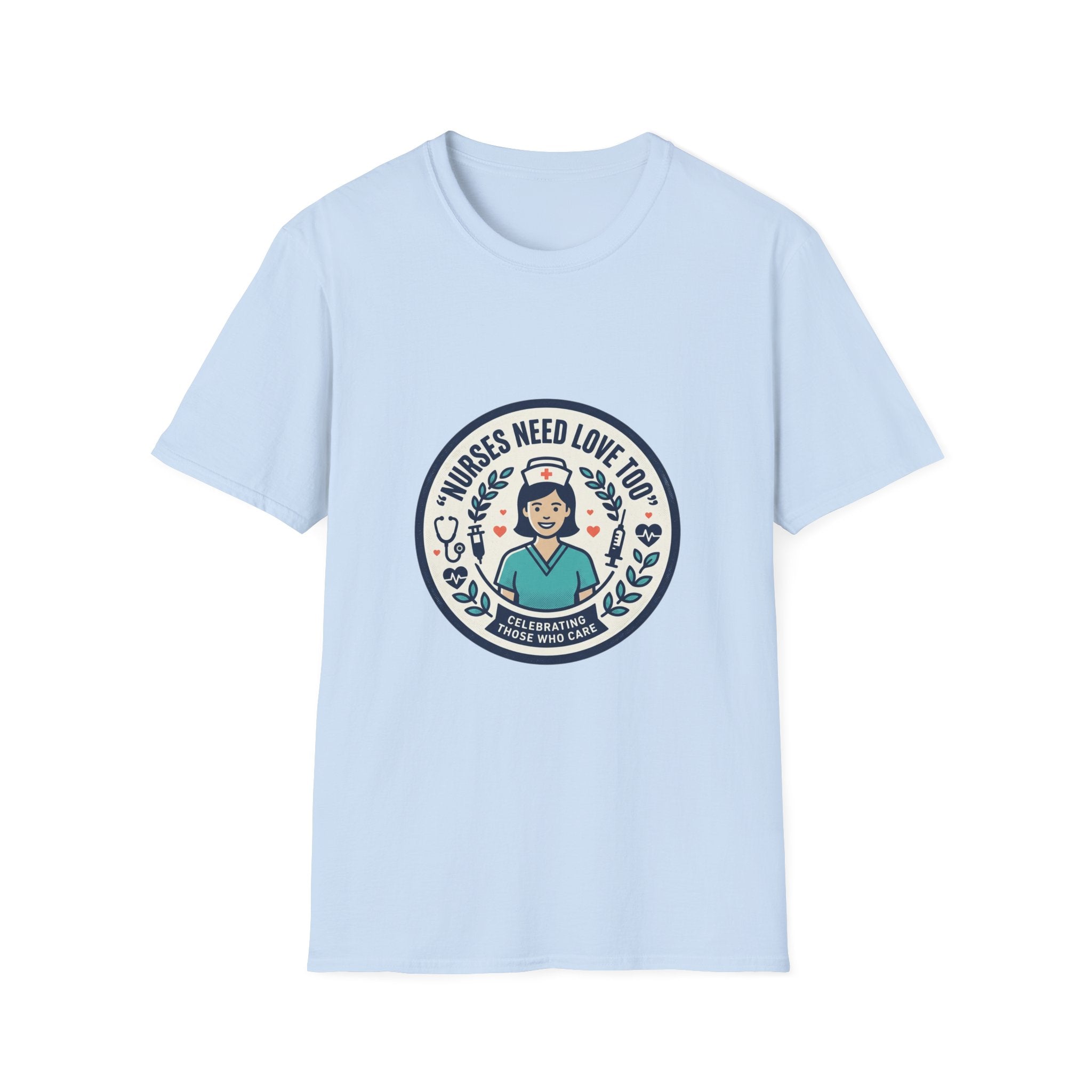 Nurse Appreciation T-Shirt — "Nurses Need Love Too" Cute Retro Nurse Badge