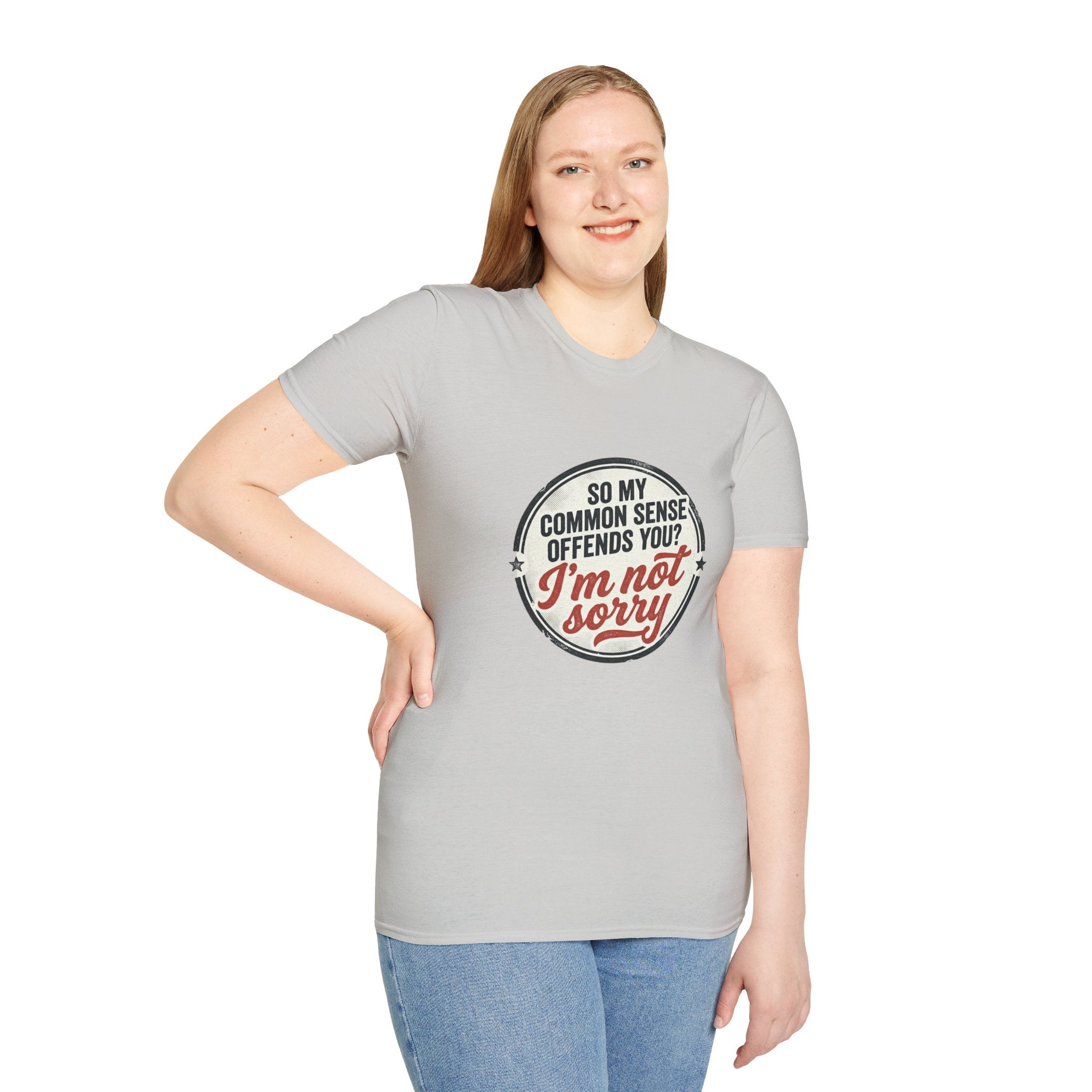 T-Shirt — "So My Common Sense Offends You? I'm Not Sorry" Funny Graphic Tee