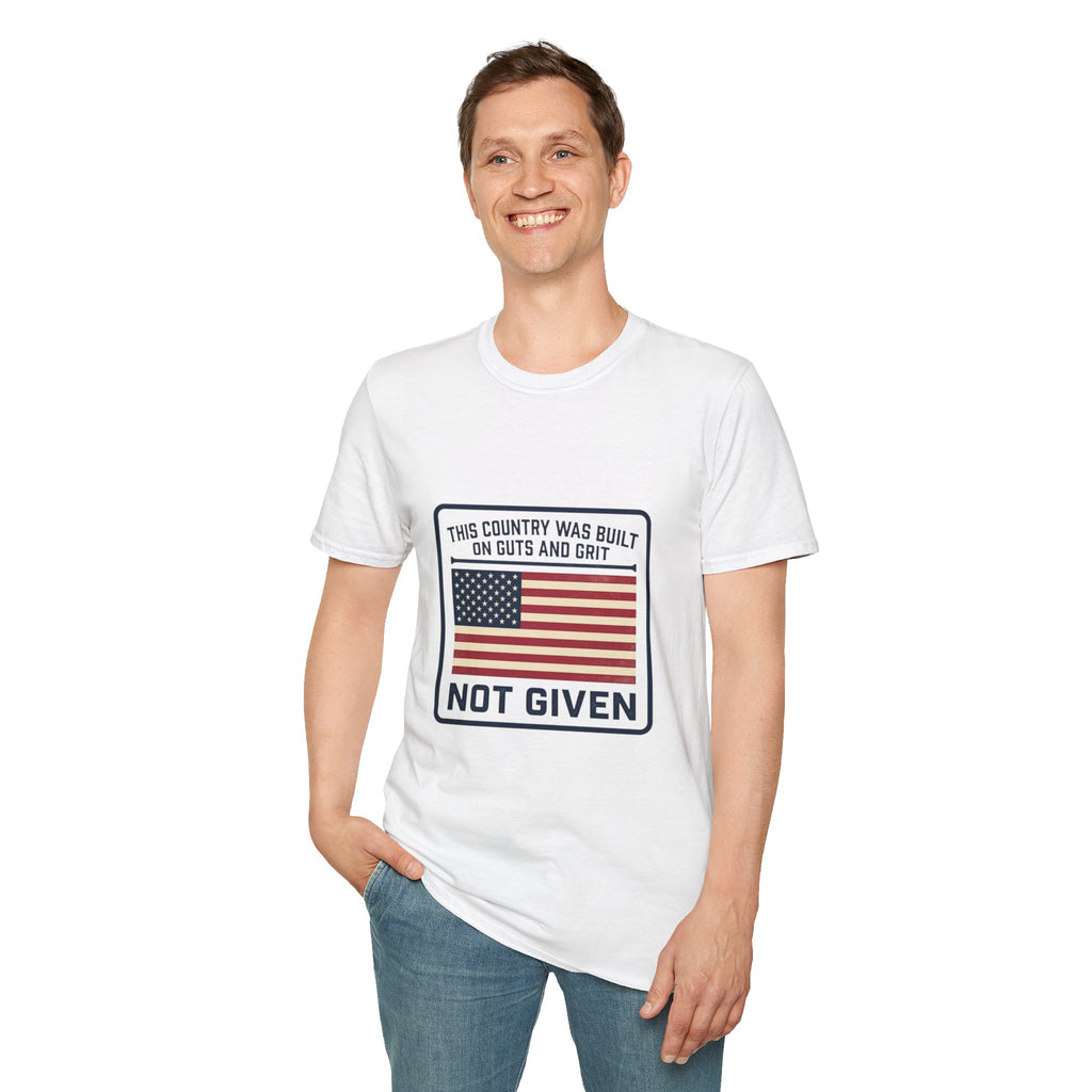 Patriotic 'Not Given' Flag T-Shirt — This Country Was Built on Guts and Grit Tee