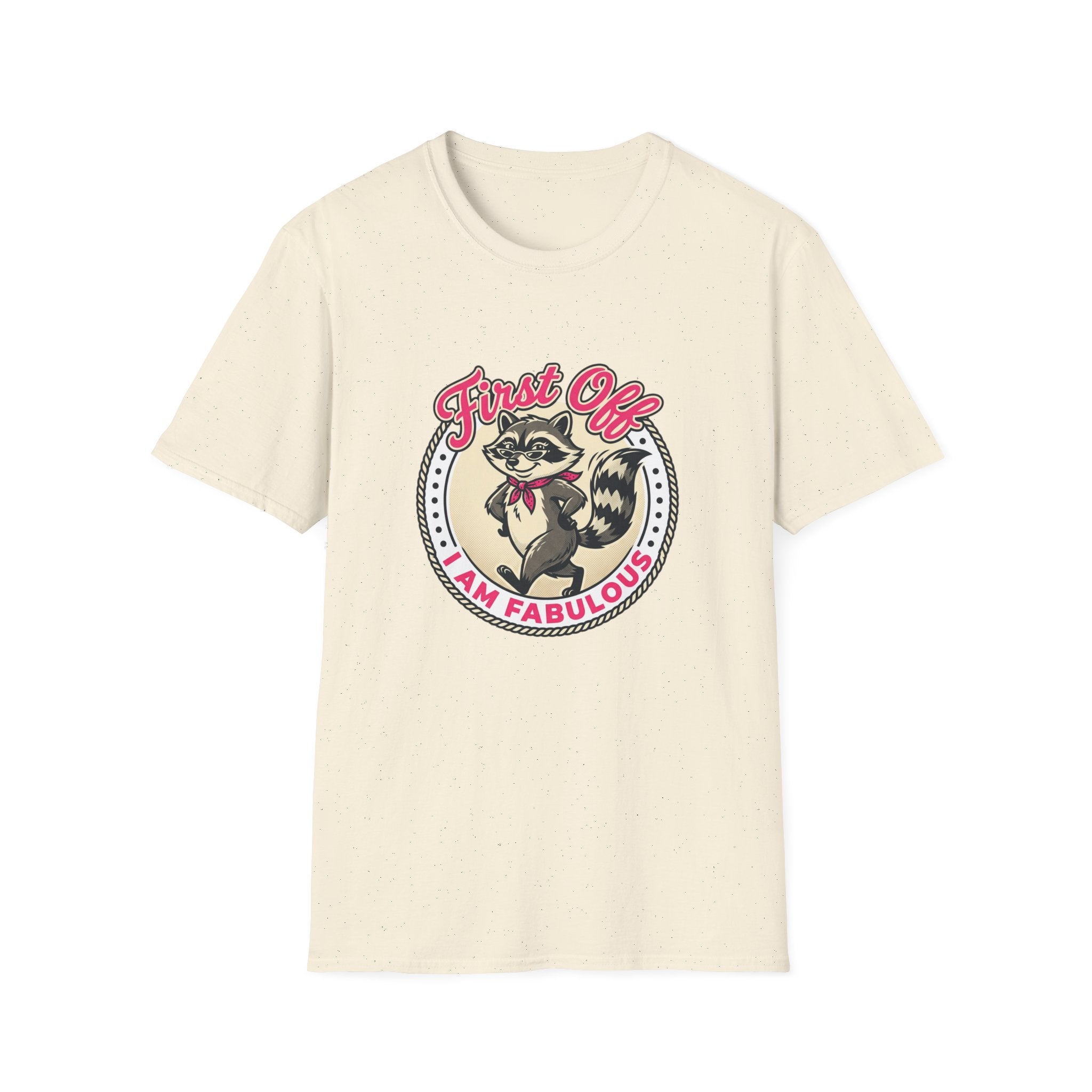 Foxy Raccoon 'First Off I Am Fabulous' Graphic T-Shirt