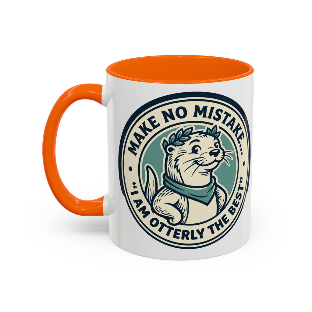 Otter Coffee Mug - "Make No Mistake I Am Otterly The Best" Accent Ceramic Mug