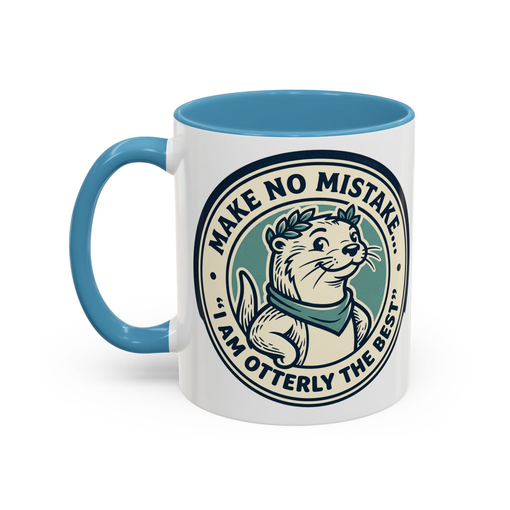 Otter Coffee Mug - "Make No Mistake I Am Otterly The Best" Accent Ceramic Mug