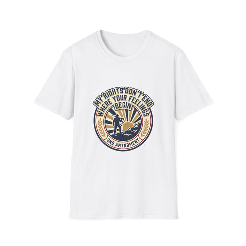 2nd Amendment T-Shirt - "My Rights Don't End Where Your Feelings Begin" Patriotic Liberty Tee