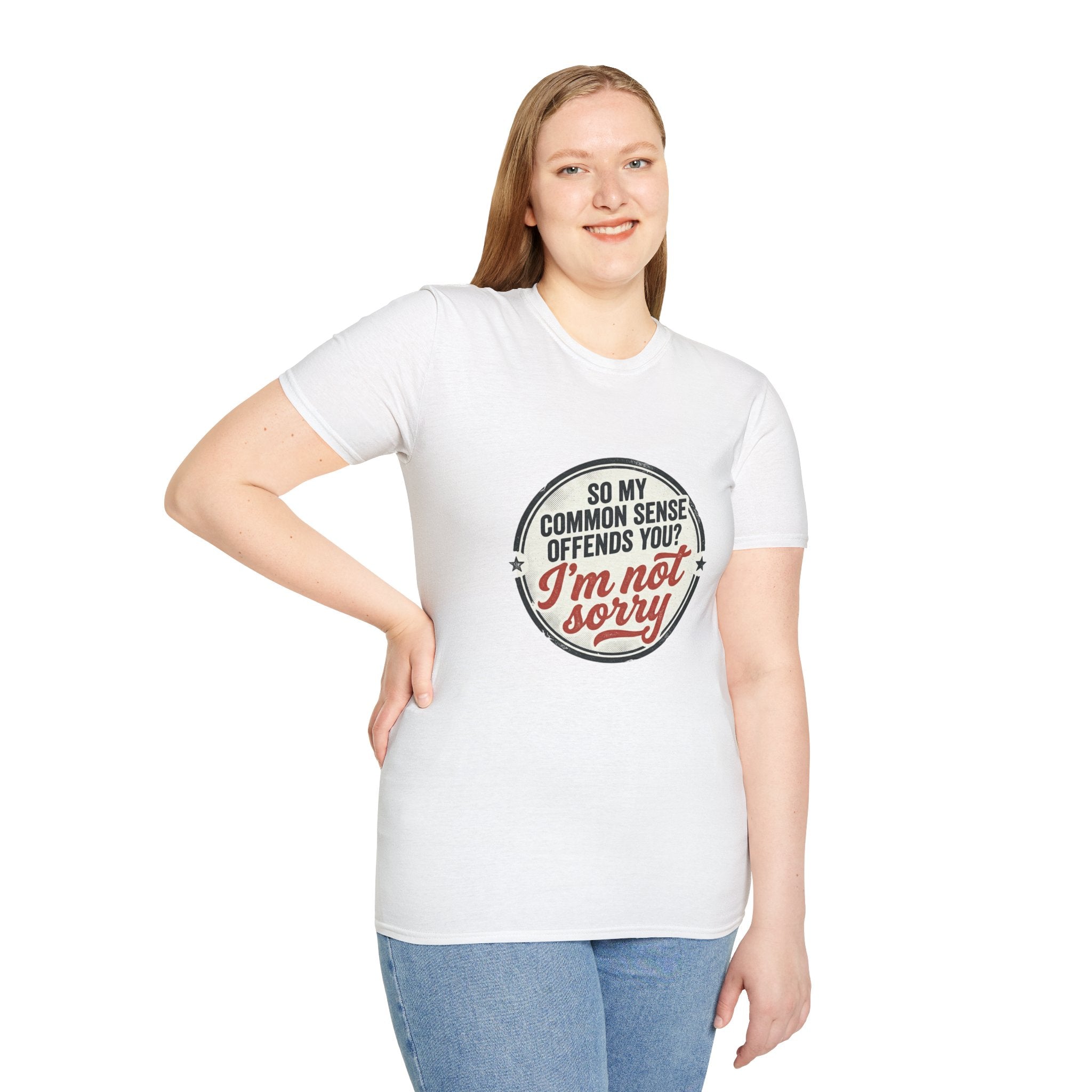 T-Shirt — "So My Common Sense Offends You? I'm Not Sorry" Funny Graphic Tee