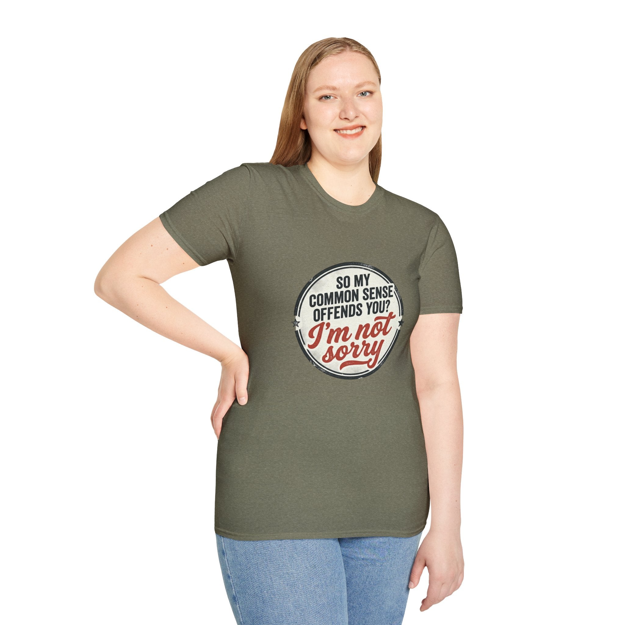 T-Shirt — "So My Common Sense Offends You? I'm Not Sorry" Funny Graphic Tee