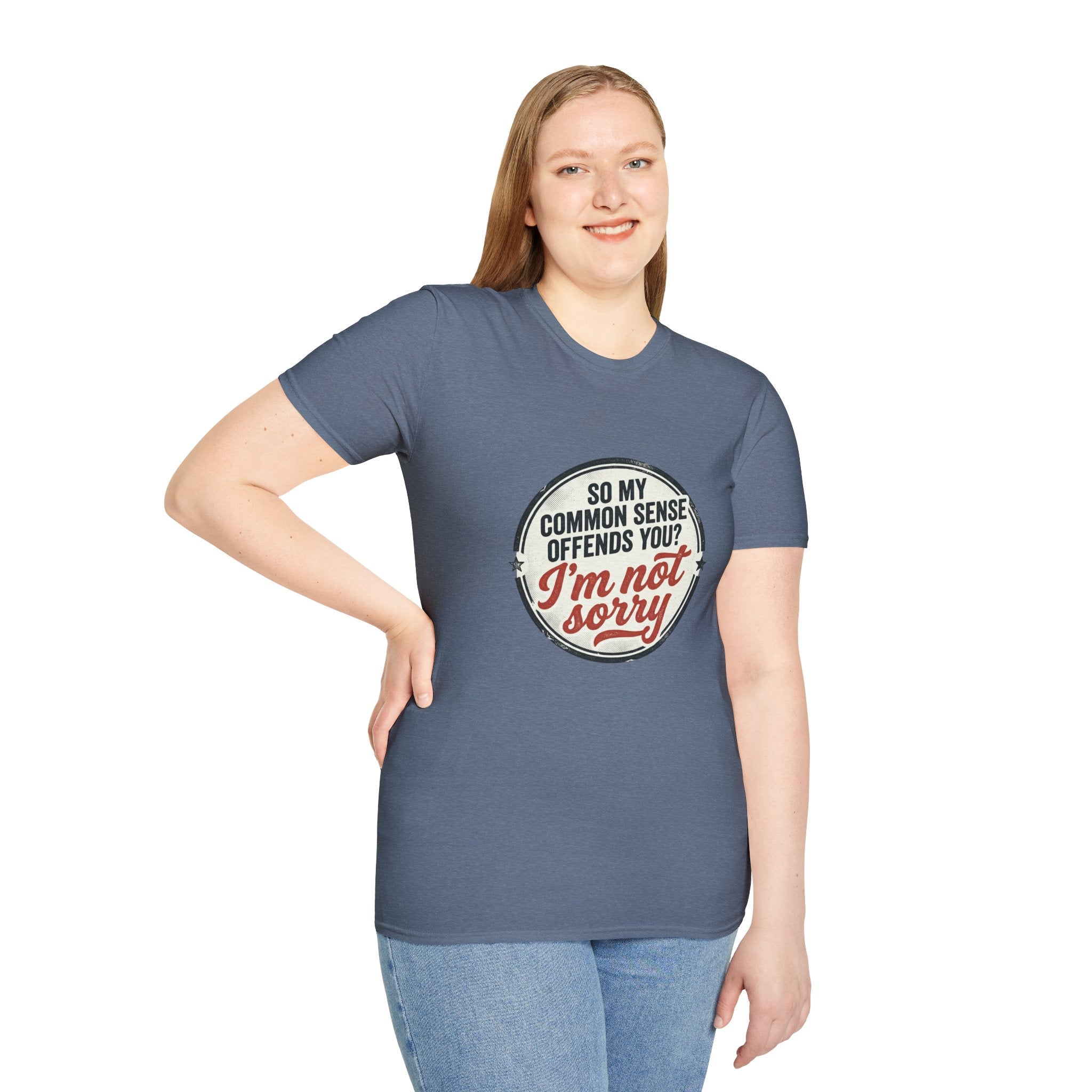 T-Shirt — "So My Common Sense Offends You? I'm Not Sorry" Funny Graphic Tee