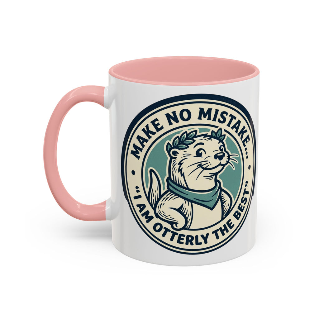 Otter Coffee Mug - "Make No Mistake I Am Otterly The Best" Accent Ceramic Mug
