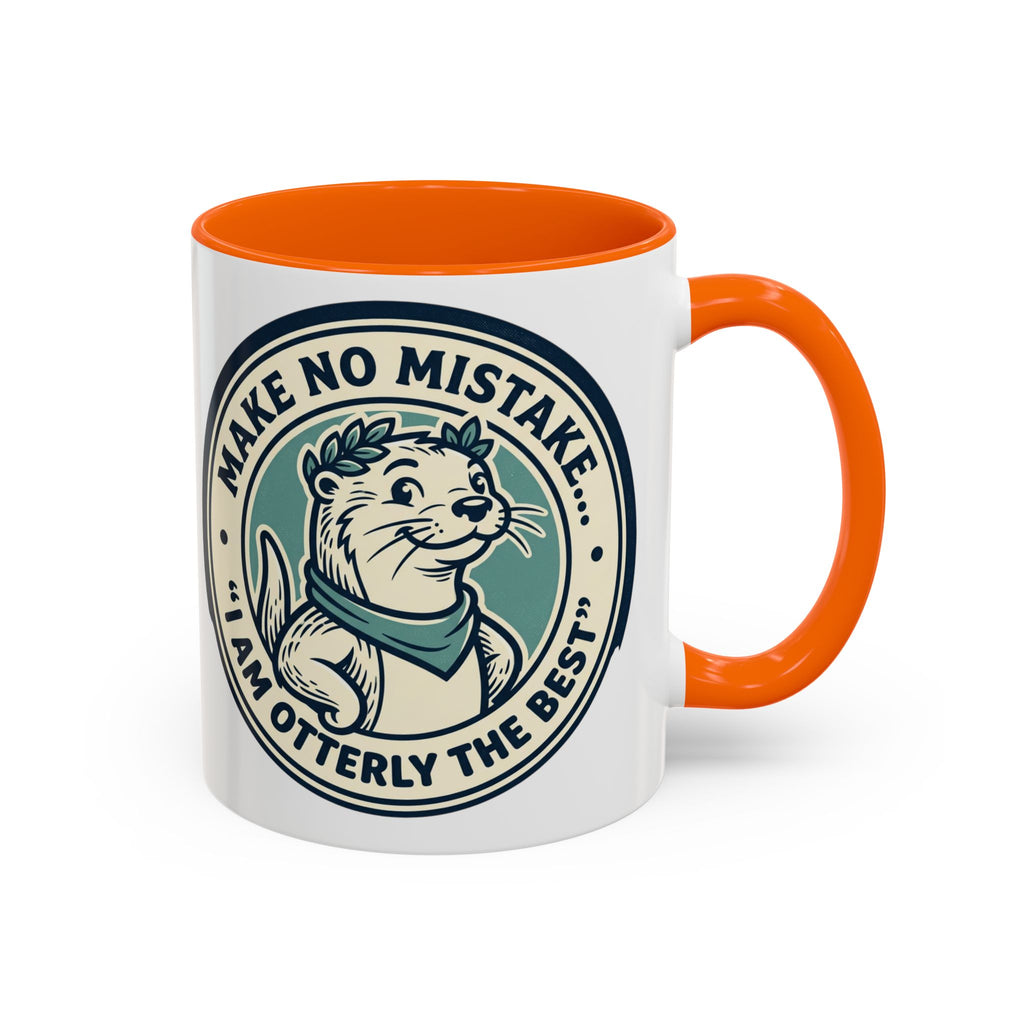Otter Coffee Mug - "Make No Mistake I Am Otterly The Best" Accent Ceramic Mug