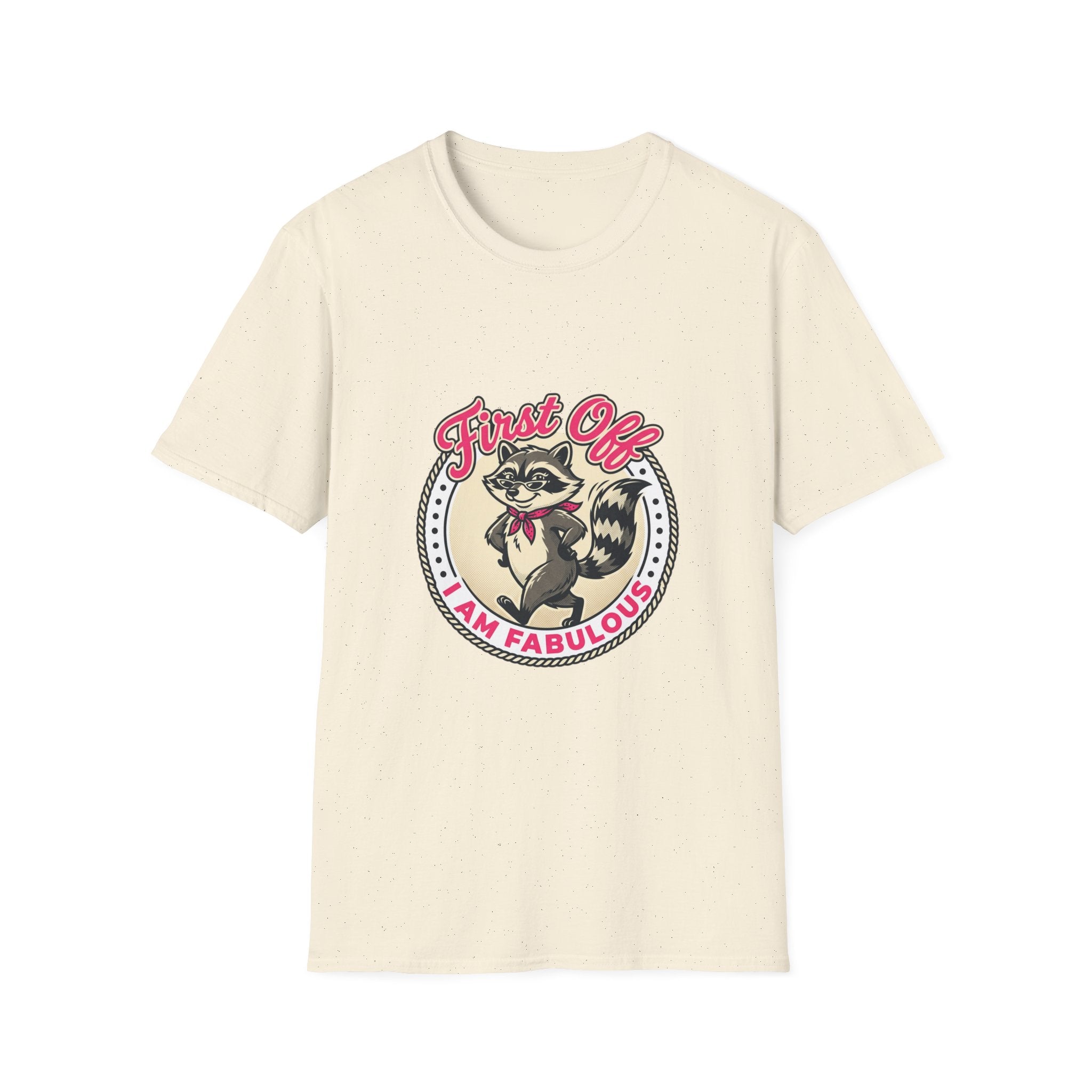 Foxy Raccoon 'First Off I Am Fabulous' Graphic T-Shirt