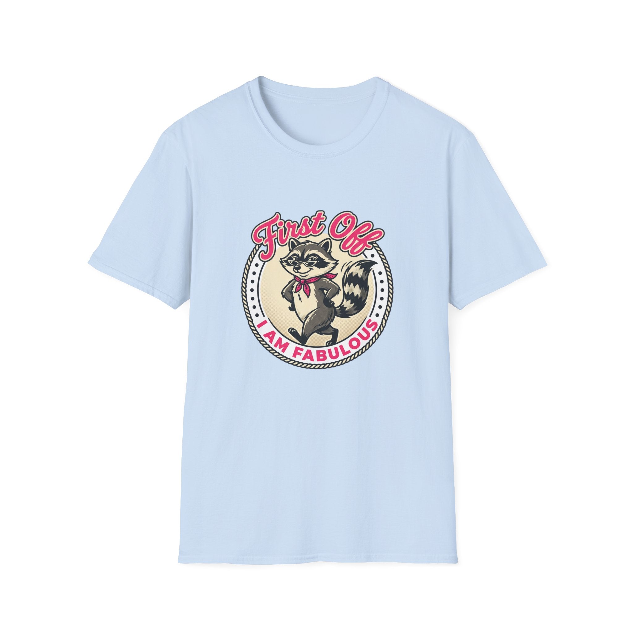 Foxy Raccoon 'First Off I Am Fabulous' Graphic T-Shirt