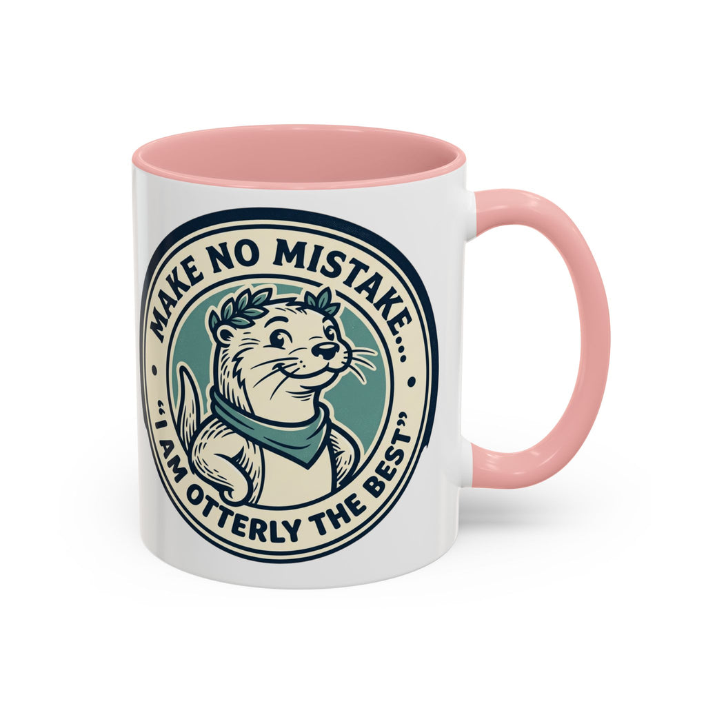 Otter Coffee Mug - "Make No Mistake I Am Otterly The Best" Accent Ceramic Mug