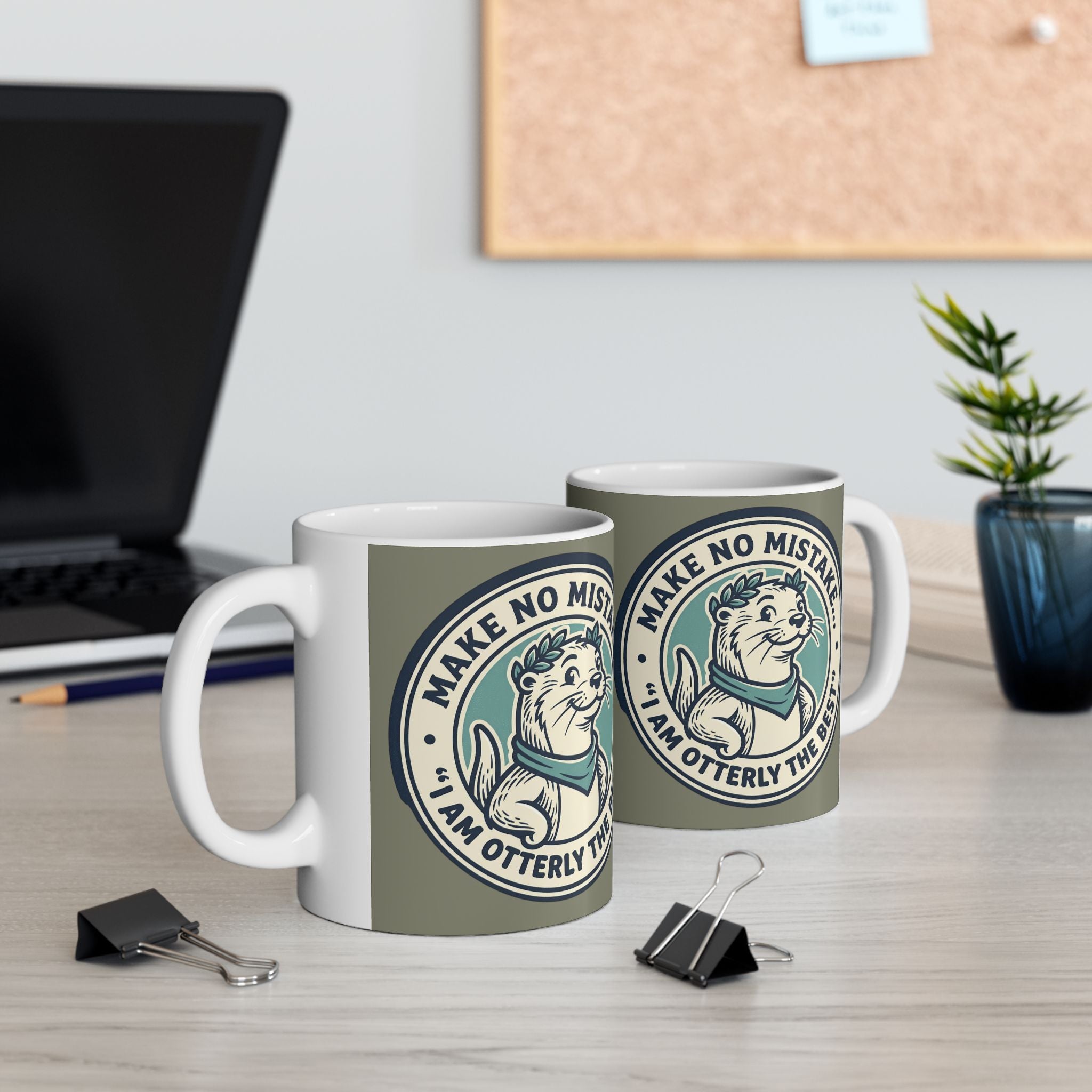 Ceramic Mug — Cute Otter Badge Design "Make No Mistake... I Am Otterly The Best"