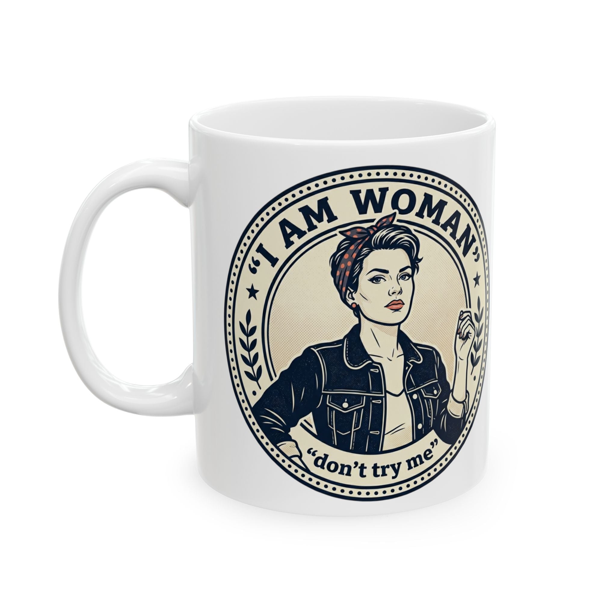 I Am Woman Ceramic Mug — Empowering Feminist Coffee Cup (11oz, 15oz)