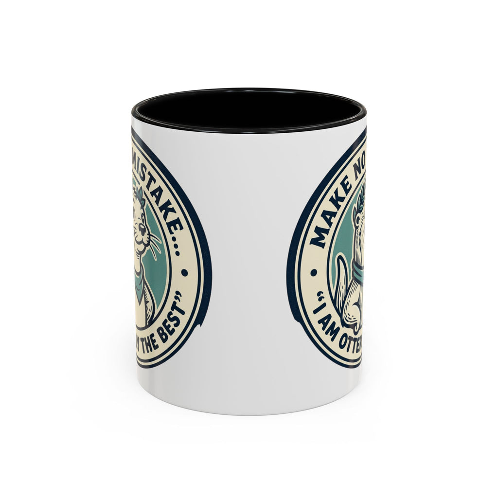 Otter Coffee Mug - "Make No Mistake I Am Otterly The Best" Accent Ceramic Mug