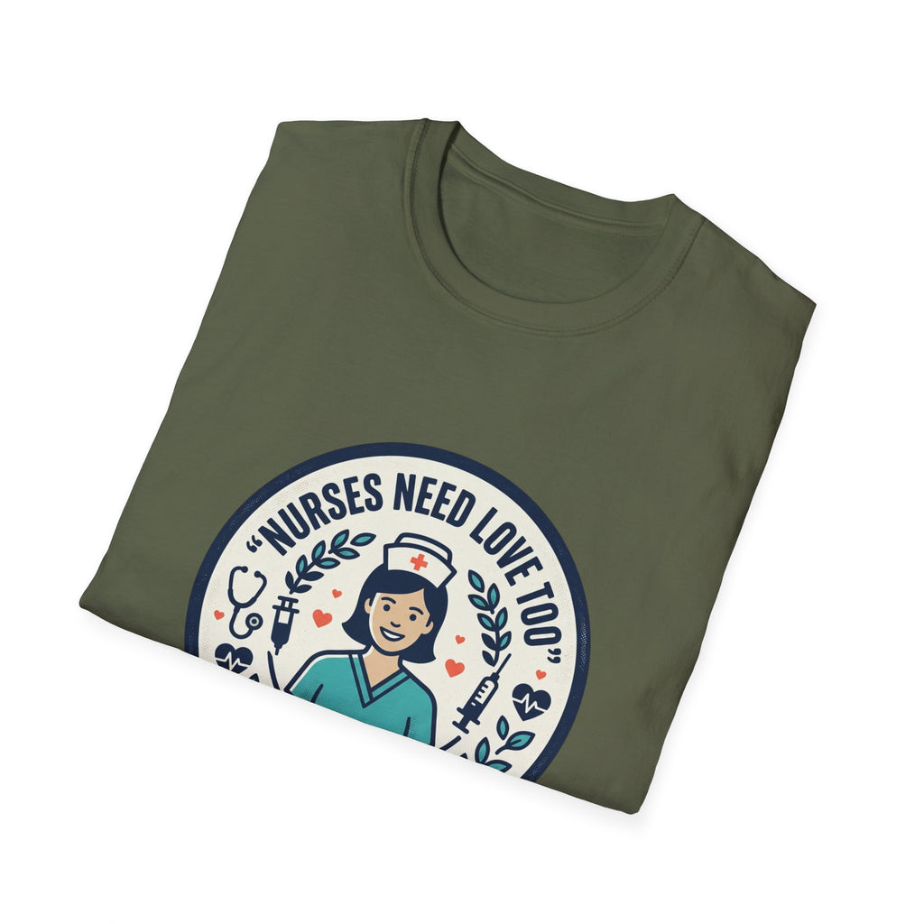 Nurse Appreciation T-Shirt — "Nurses Need Love Too" Cute Retro Nurse Badge