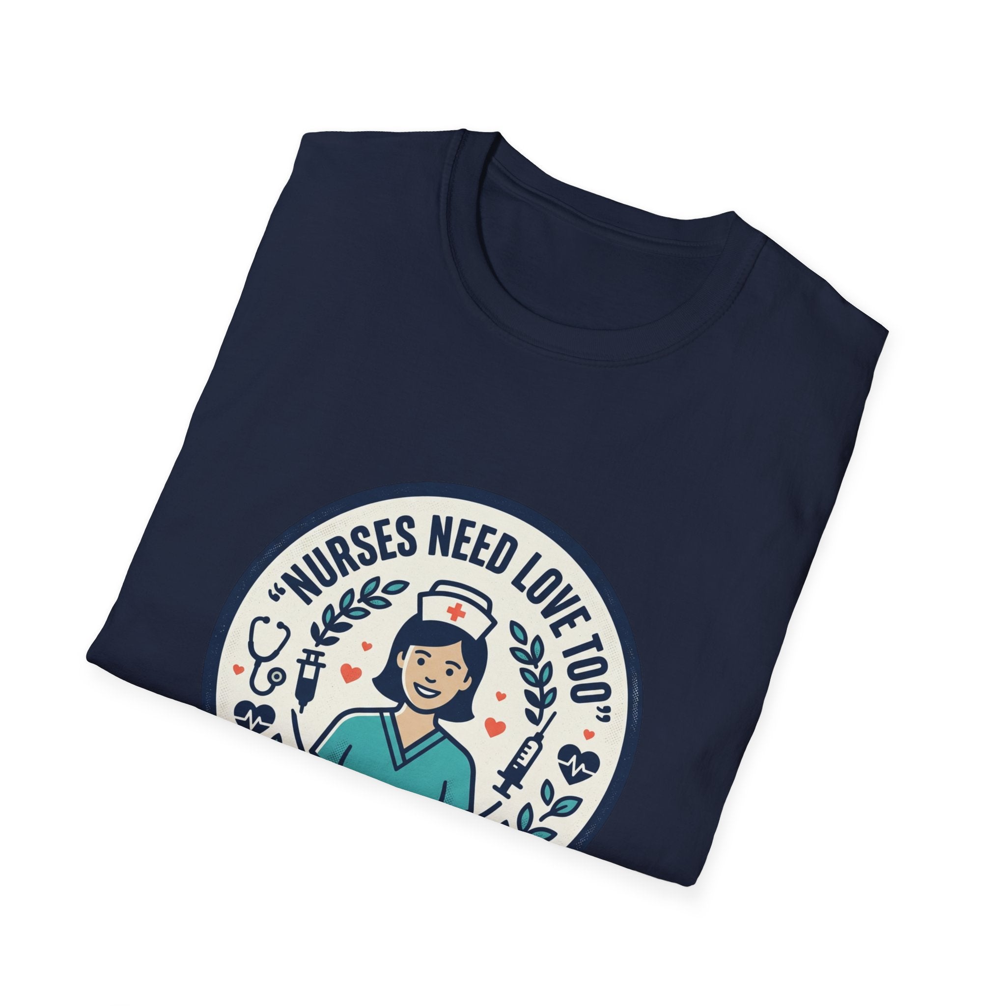 Nurse Appreciation T-Shirt — "Nurses Need Love Too" Cute Retro Nurse Badge