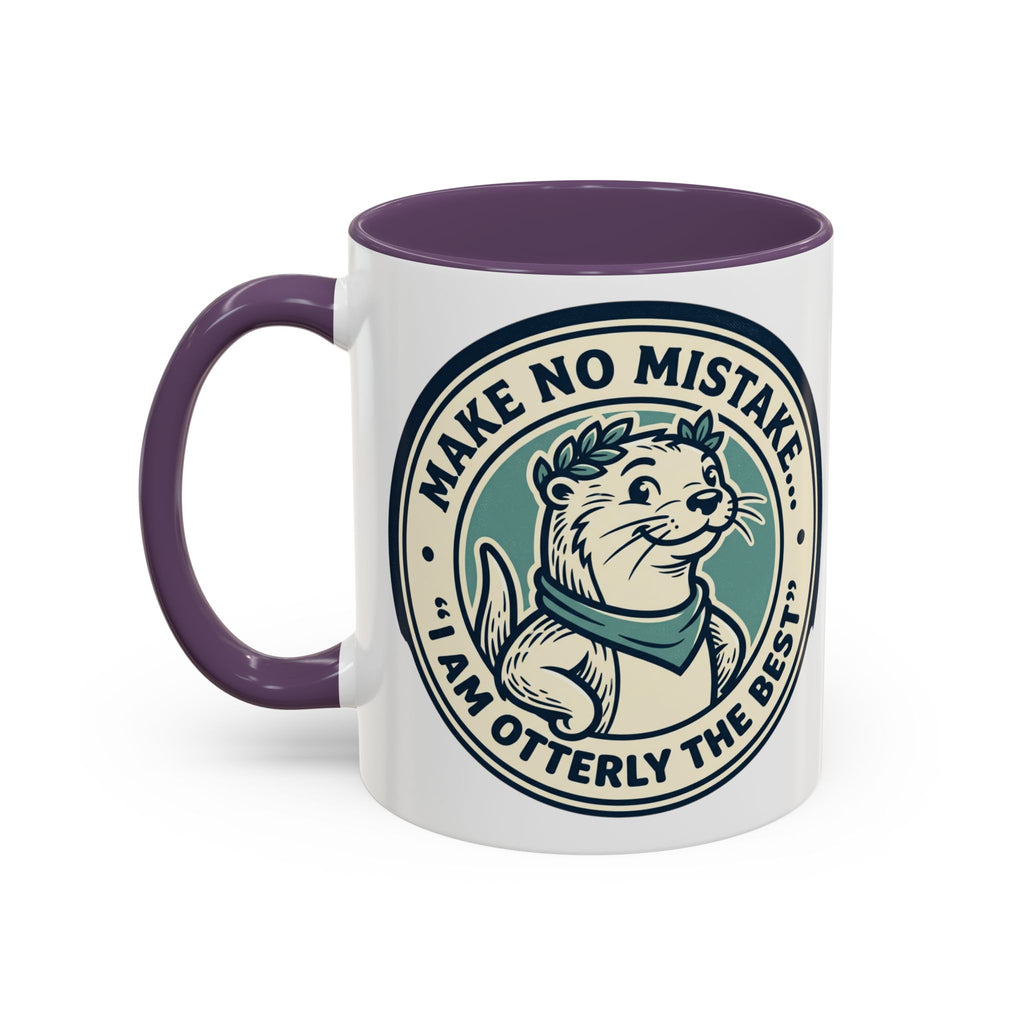 Otter Coffee Mug - "Make No Mistake I Am Otterly The Best" Accent Ceramic Mug